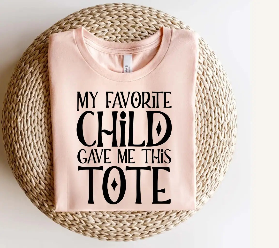 My Favorite Child Gave Me This Tote Bag SVG - Huge Tote Design SVG