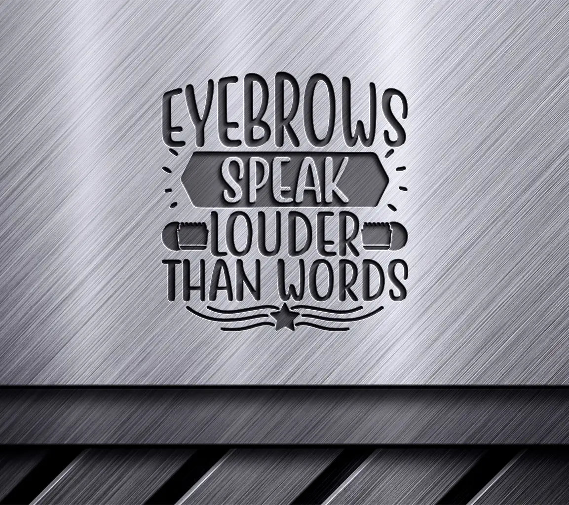 Eyebrows Speak Louder Than Words SVG - Huge Makeup Design SVG