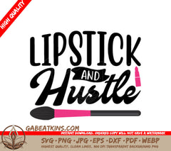 Lipstick & Hustle SVG Design - Makeup Brush & Lipstick Design SVG