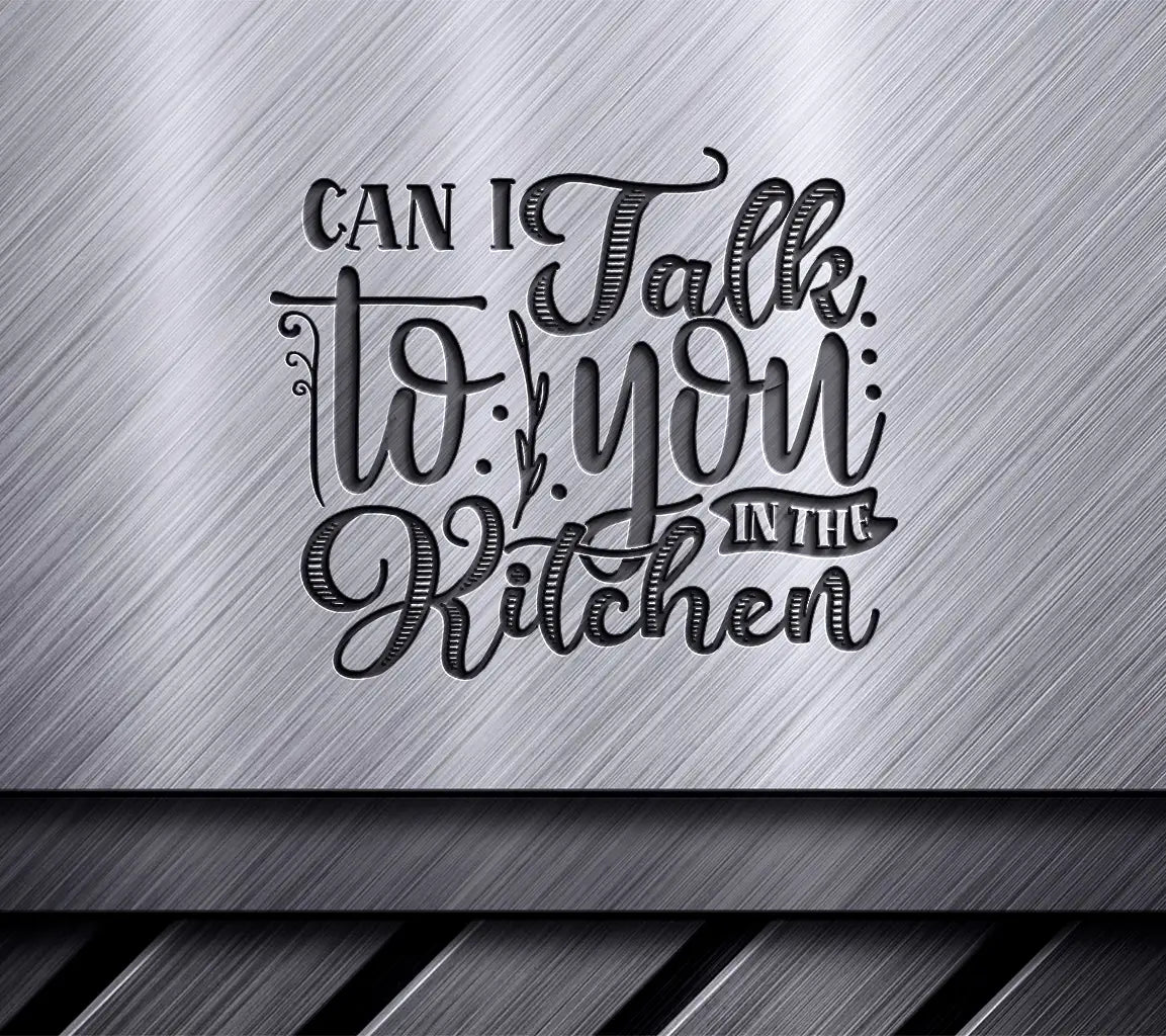 Can I Talk To You In The Kitchen  SVG Design for Mothers Day SVG