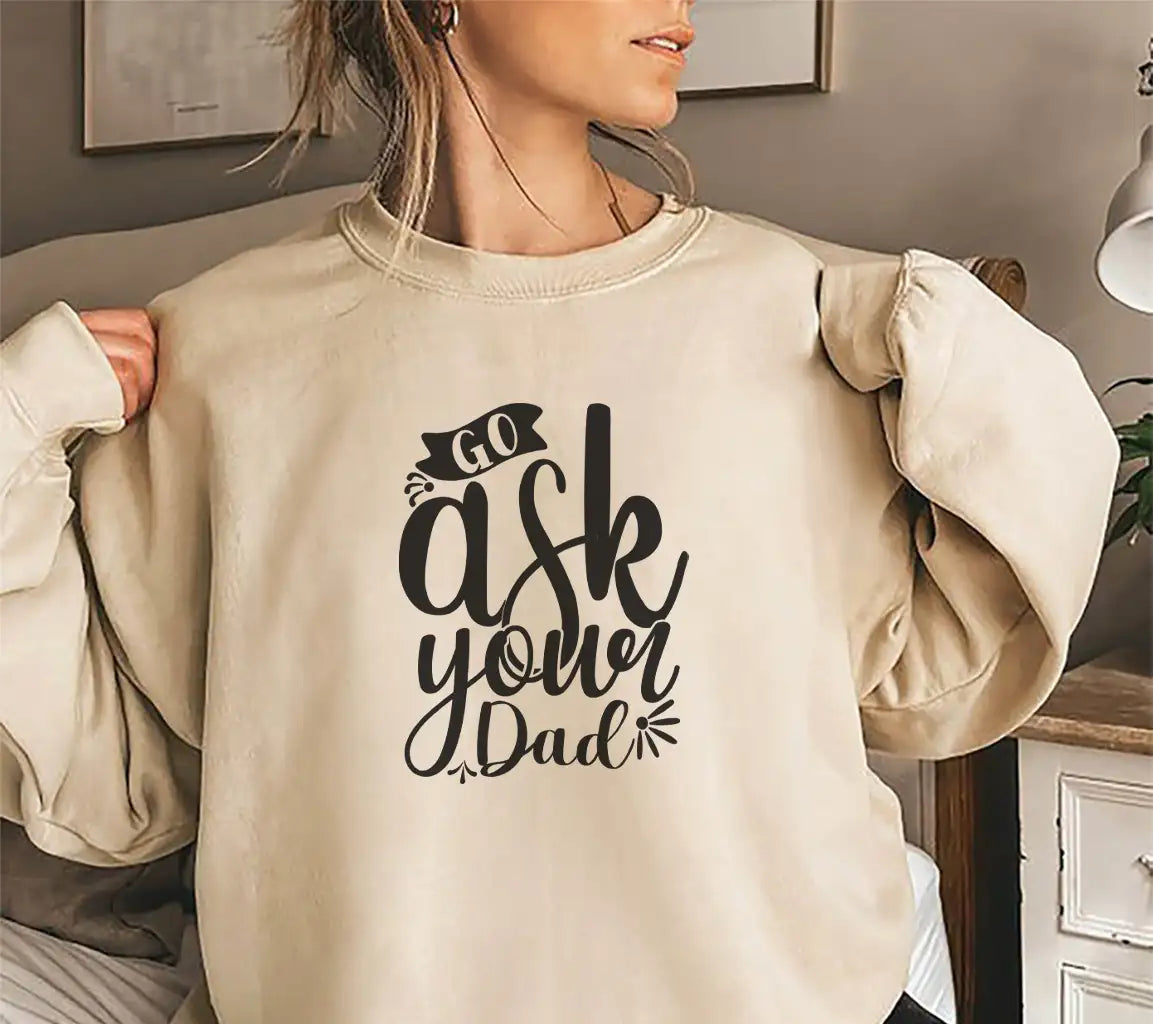 Go Ask Your Dad  SVG Design - Funny Mothers Day Gift SVG