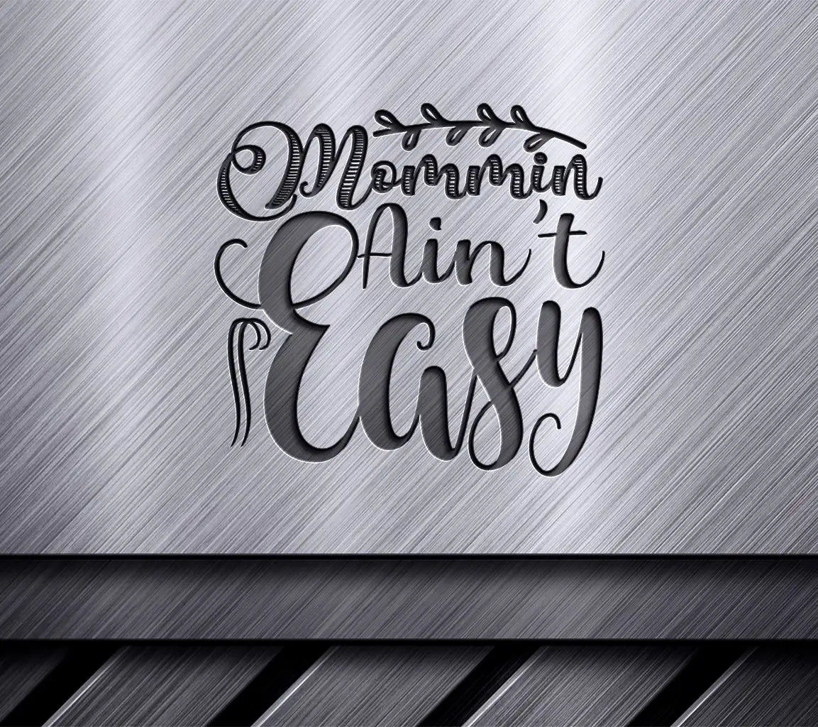Mommin Aint Easy SVG -  Design for Mothers Day SVG