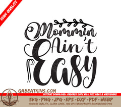 Mommin Aint Easy SVG -  Design for Mothers Day SVG