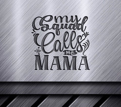 My Squad Calls Me Mama -  SVG Design for Mothers Day SVG
