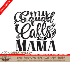 My Squad Calls Me Mama -  SVG Design for Mothers Day SVG