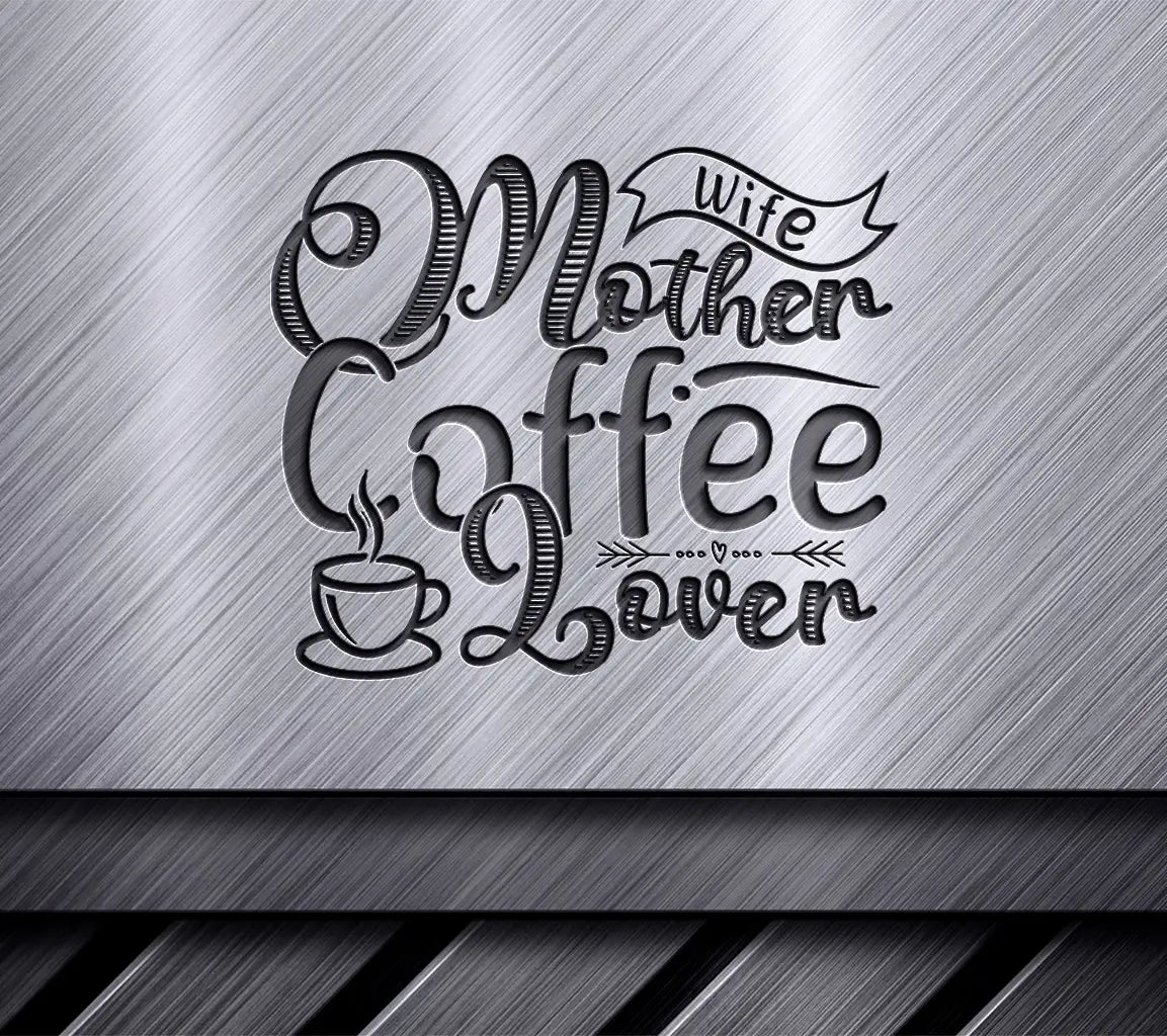 Wife, Mother, Coffee Lover SVG -  Cup Drawing SVG