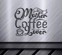 Wife, Mother, Coffee Lover SVG -  Cup Drawing SVG