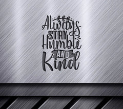 Always Stay Humble & Kind SVG -  Motivational Poster Design SVG