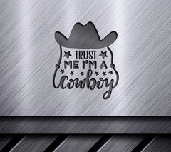  Trust Me Im A Cowboy SVG Design SVG