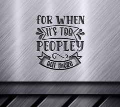 Too Peopley Out There  SVG Sign SVG