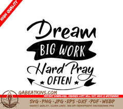 Dream Big Work Hard Pray Often -  SVG Design SVG