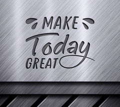 Make Today Great  SVG Sign SVG