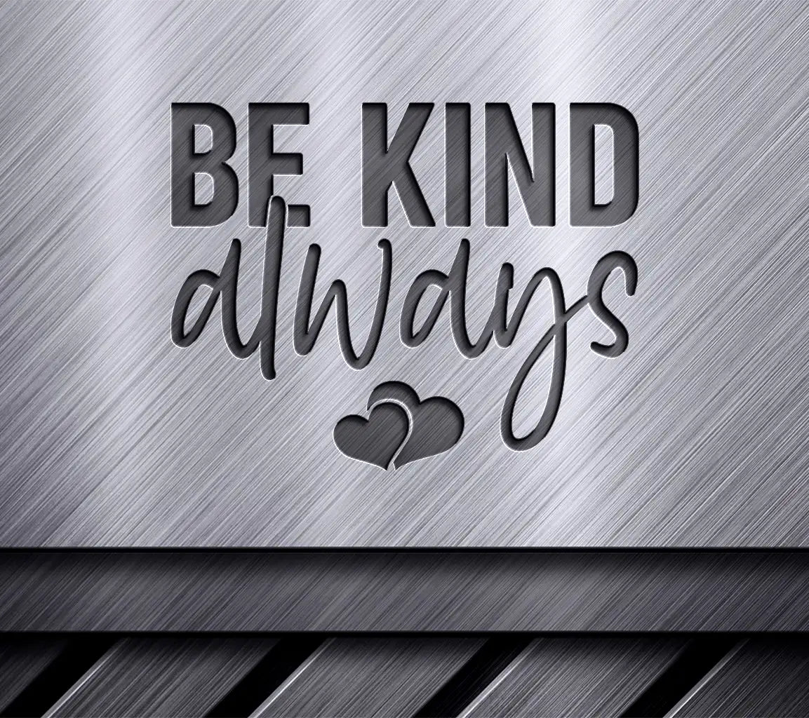 Be Kind Always SVG -  Sign with Hearts SVG