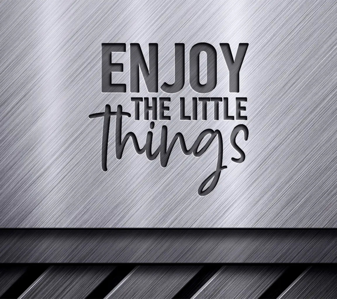 Enjoy the Little Things  SVG Sign SVG