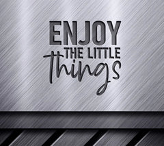 Enjoy the Little Things  SVG Sign SVG