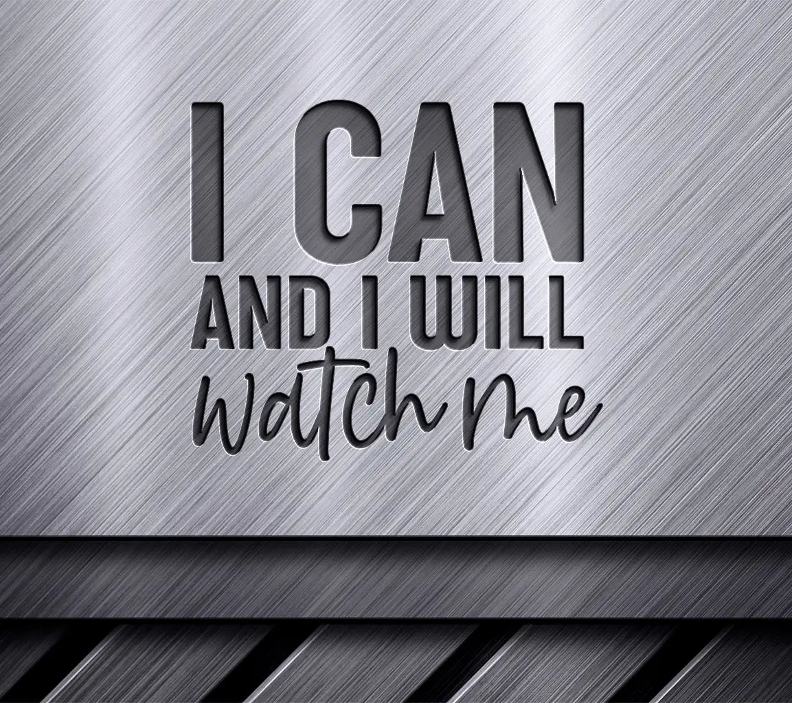 I Can And I Will Watch Me  Inspirational SVG SVG