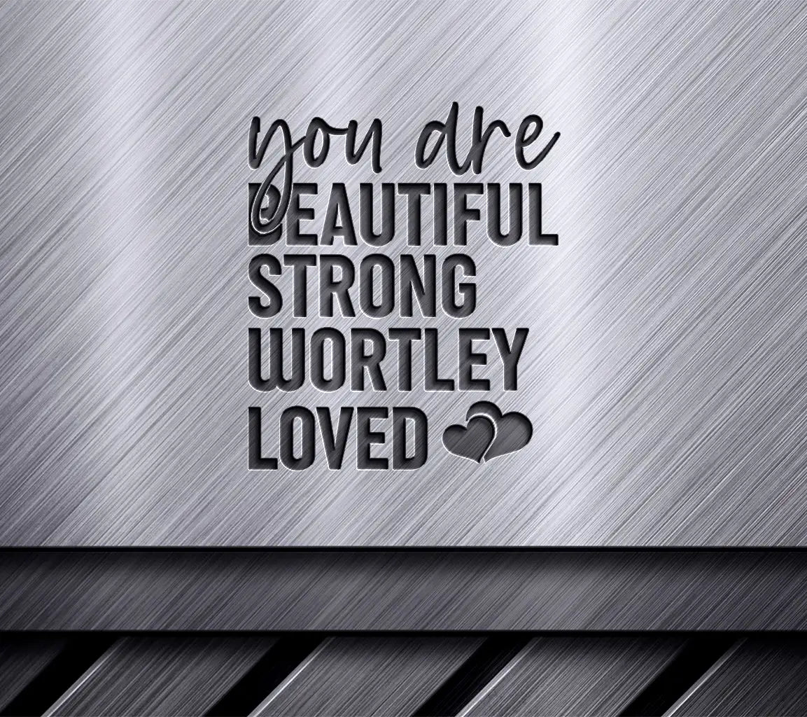  You Are Beautiful Strong Worthily Loved Inspirational SVG Design SVG