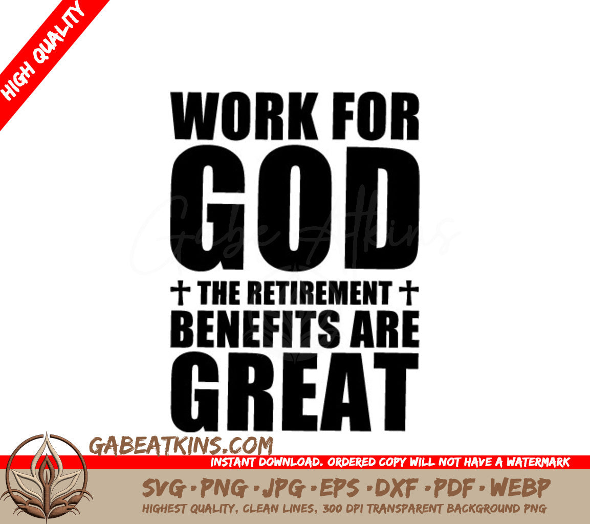 Work For God The Retirement Benefits Are Great SVG -  Poster Design SVG