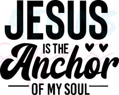 Jesus Is the Anchor of My Soul Christian Cut File SVG PNG EPS DFX JPG  | Soul Christian Cut File SVG PNG EPS DFX JPG PDF WEBP