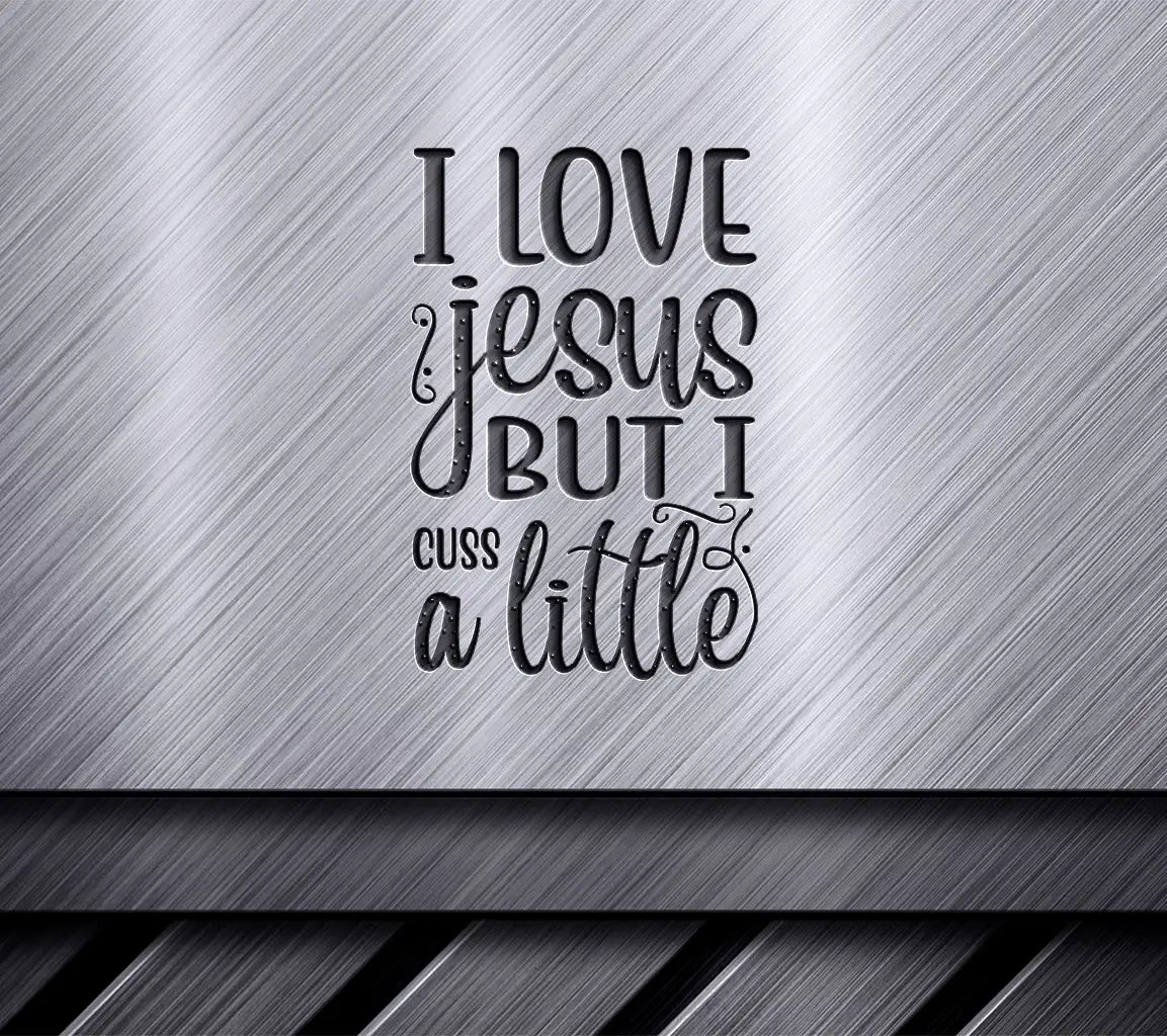 I Love Jesus But I Guess A Little - Funny SVG Design SVG