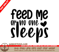 Feed Me Or No One Sleeps -  SVG Sign for Kids SVG