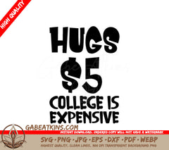 Hugs 5 College Is Expensive -  SVG Cut File SVG