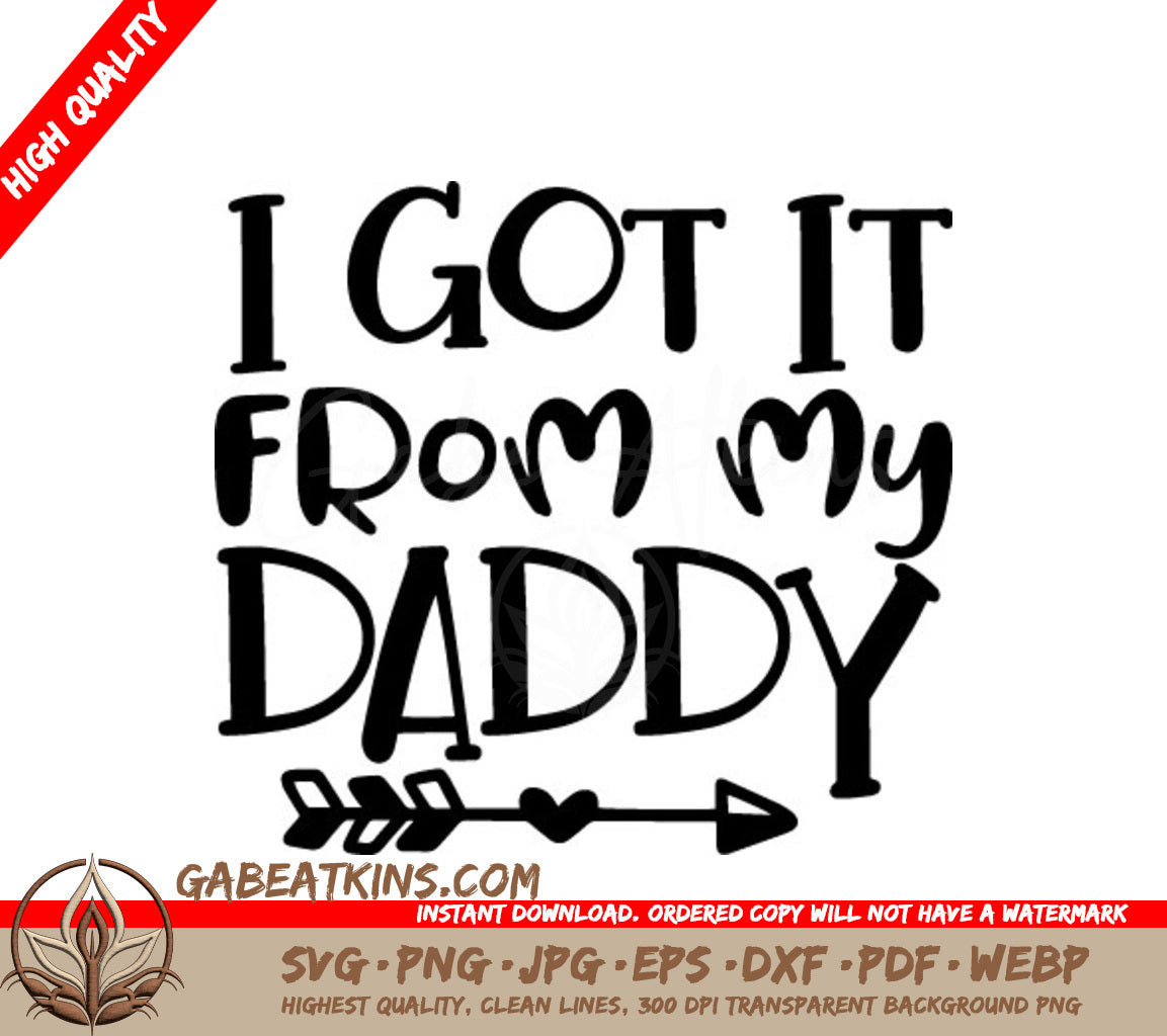 I Got It From My Daddy Arrow SVG Cut File -  SVG