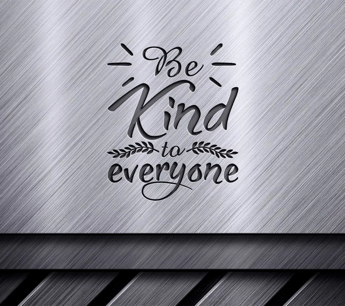 Be Kind To Everyone  SVG Design SVG