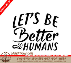 Lets Be Better Humans  SVG Design SVG