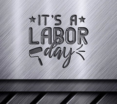 Labor Day SVG -  Its A Labor Day Sign with Paint Roller SVG