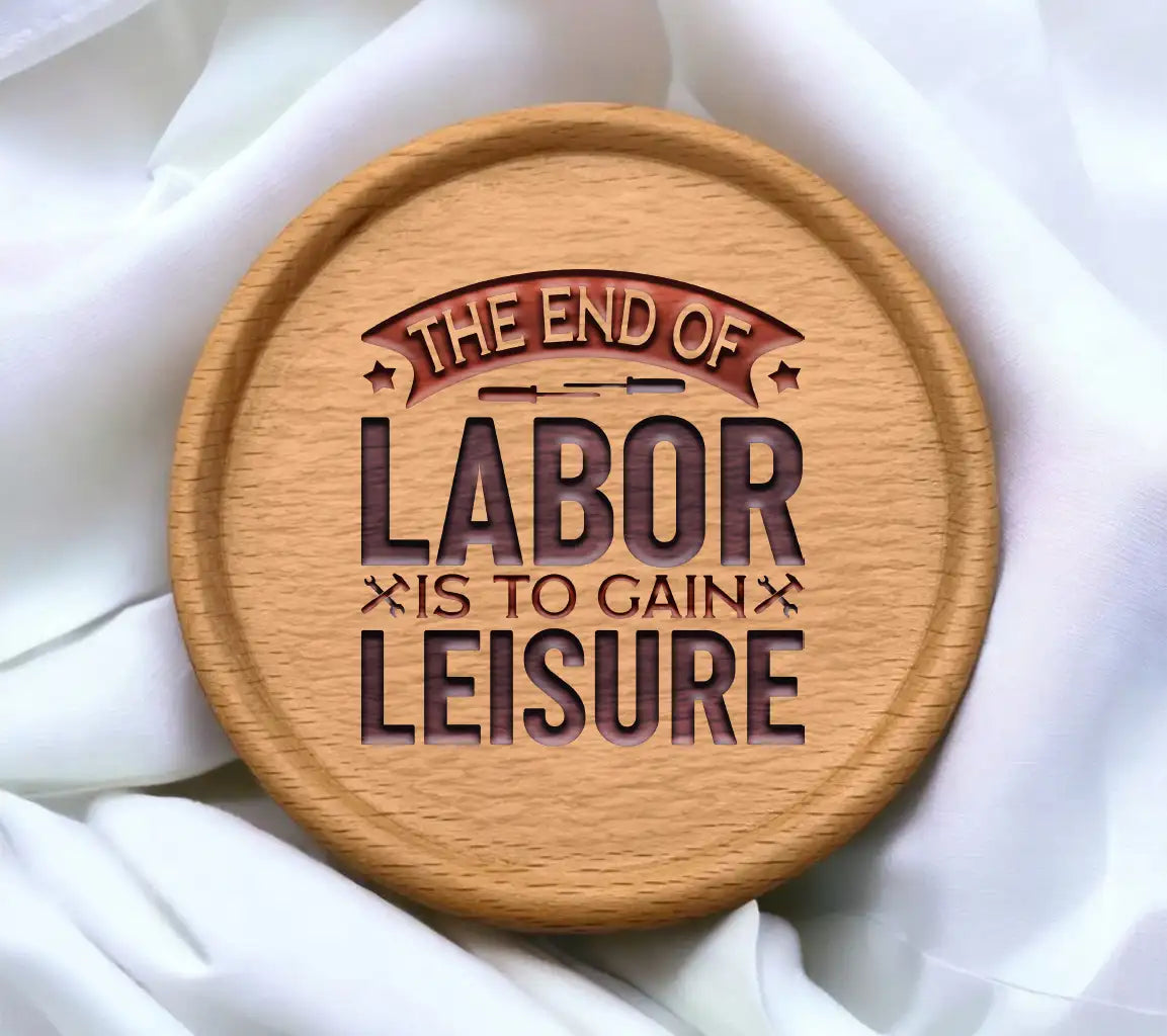 Labor Day SVG The End of Labor is to Gain Leisure SVG