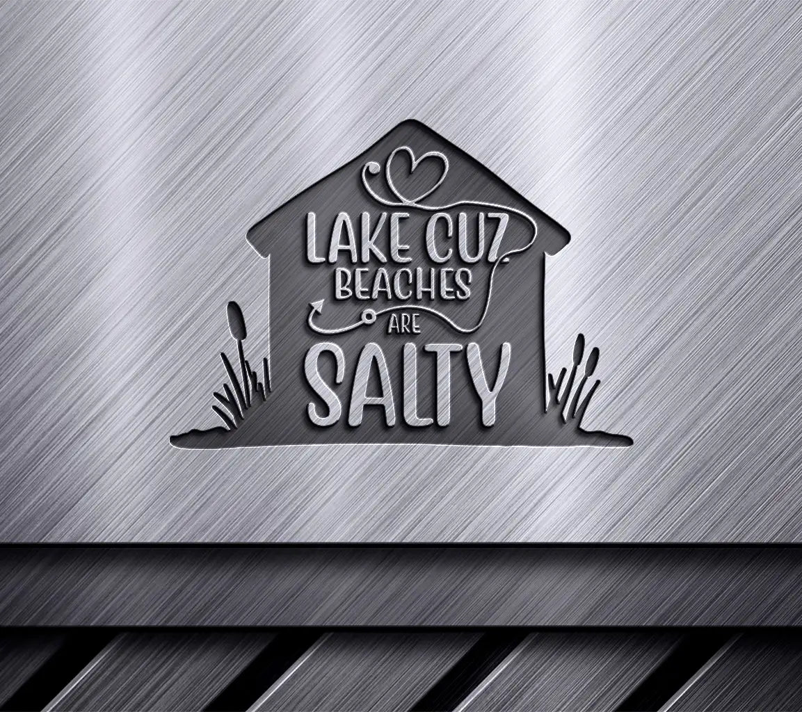 Lake Cuz Beaches Are Salty -  SVG Design SVG