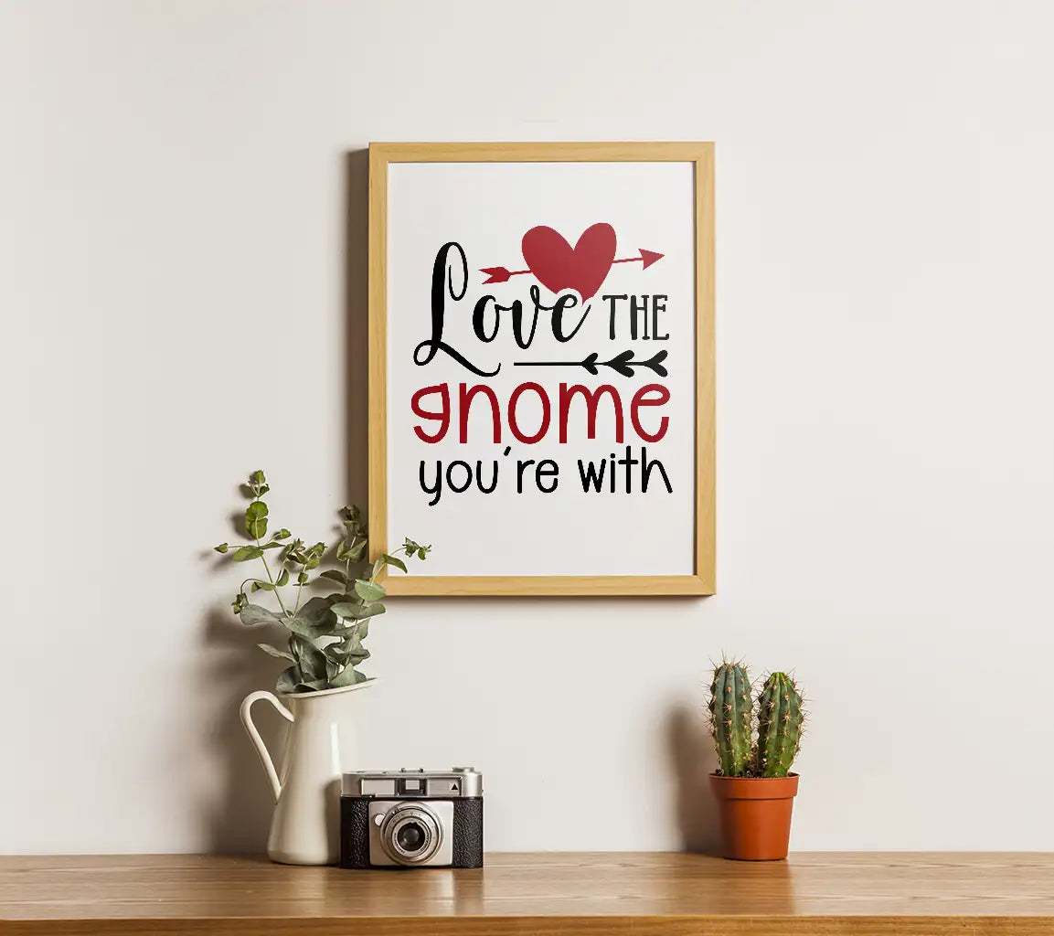 Love the Gnome Youre With SVG - Valentines Day Design SVG