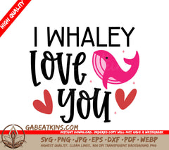 I Whaley Love You SVG - Valentines Day Whale Design SVG