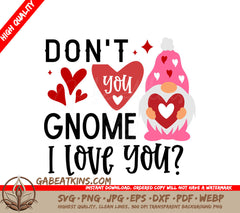 Dont Gnome I Love You Gnome Holding Heart SVG Valentines Day Cut File SVG