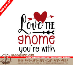 Love The Gnome Youre With SVG - Valentines Day Gnome Couple Design SVG