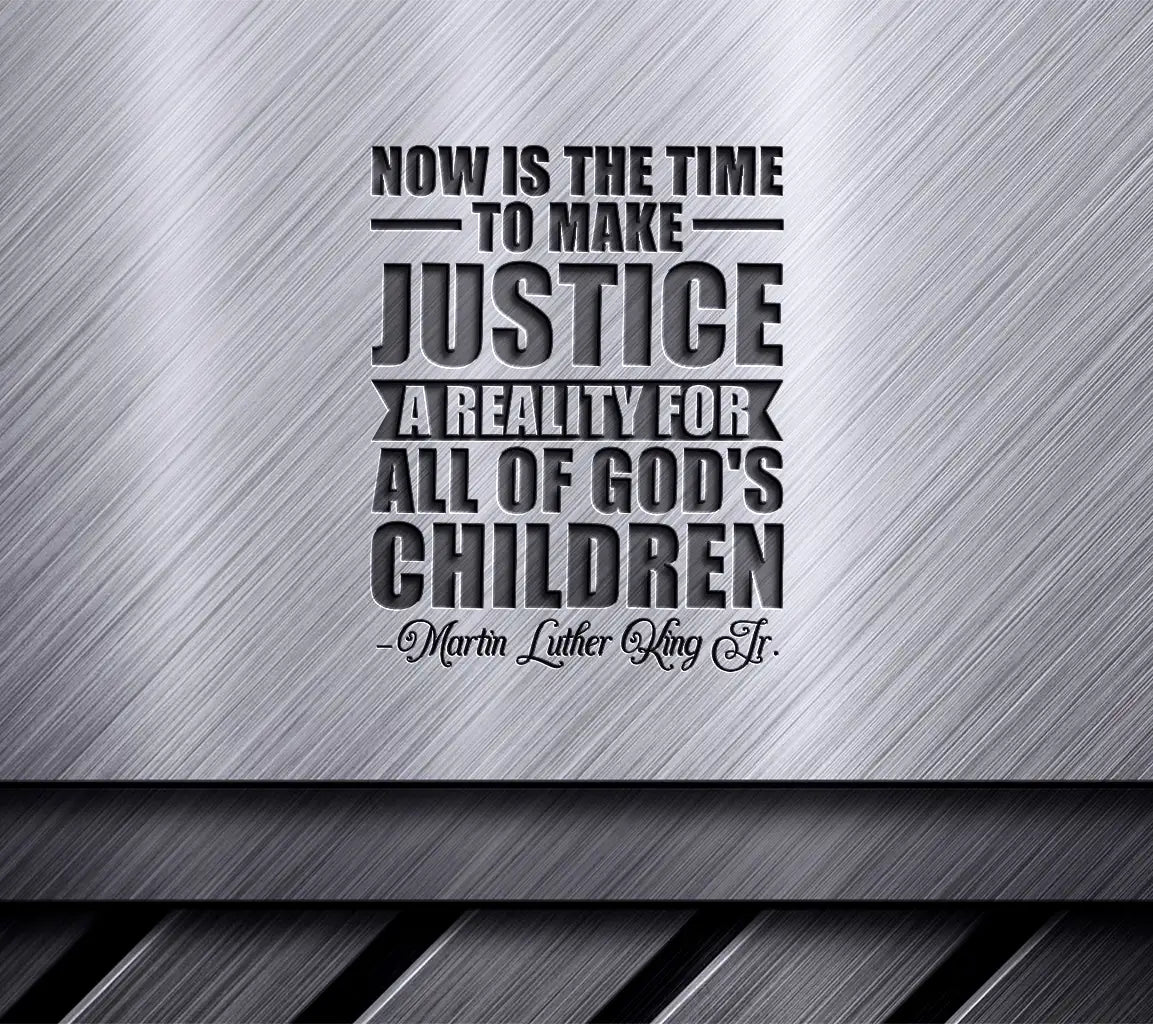 MLK Day SVG - Now Is The Time Justice for All Gods Children SVG