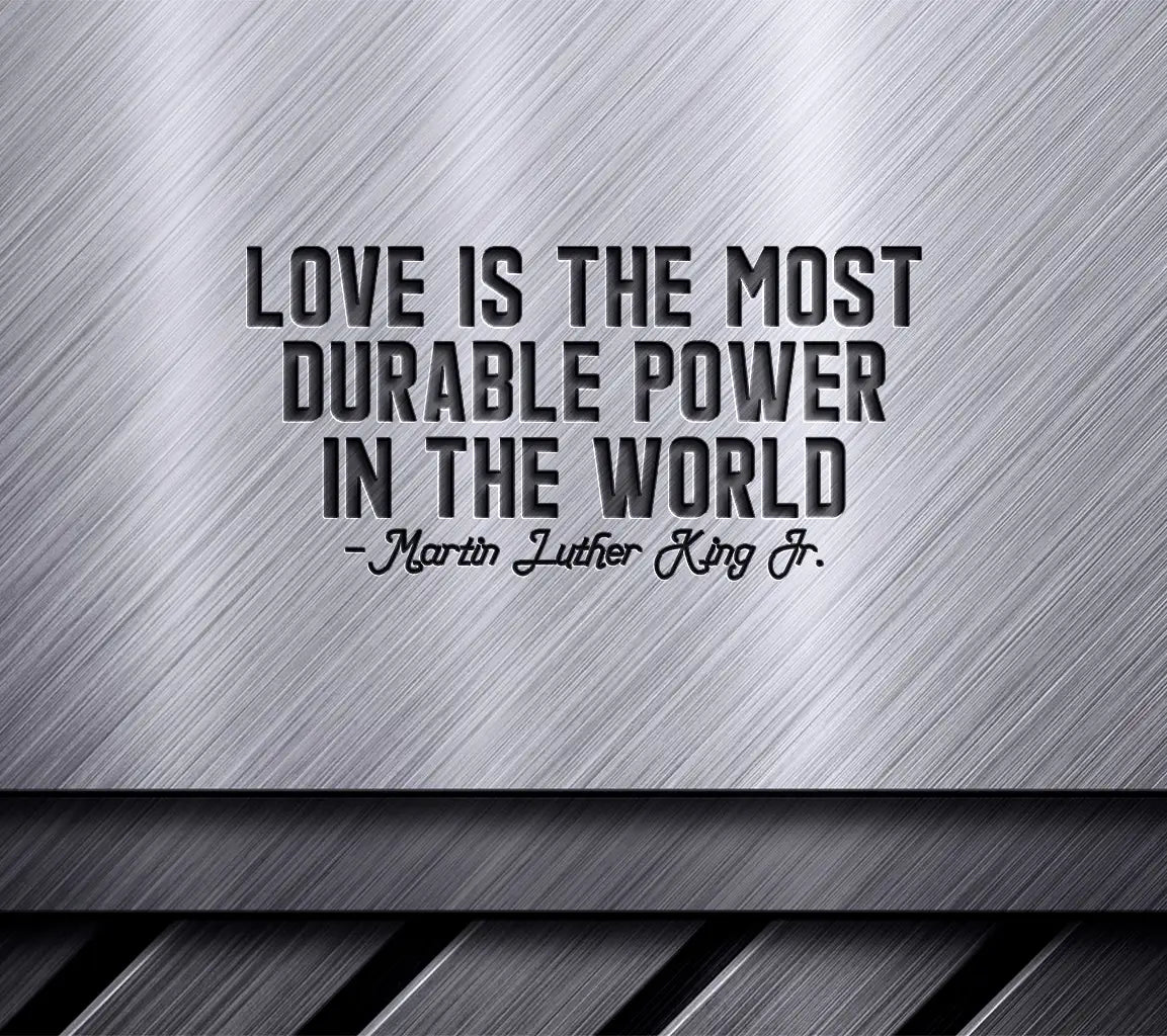 Love Is The Most Durable Power SVG - MLK Design SVG