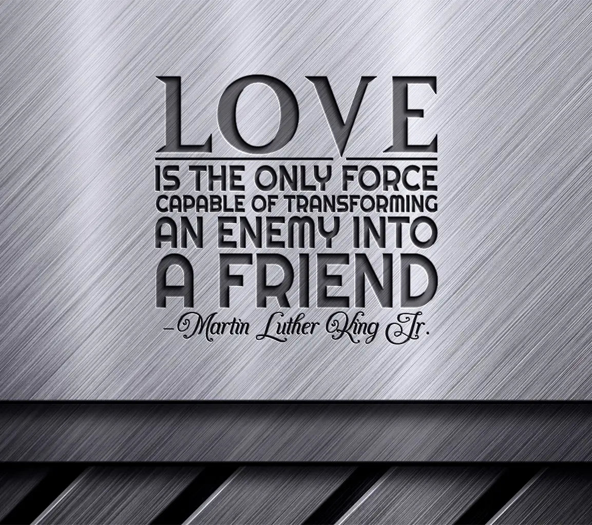 Love Is The Only Force SVG - MLK Inspired Quote Design SVG