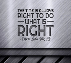 MLK Quote - The Time Is Always Right SVG Design SVG
