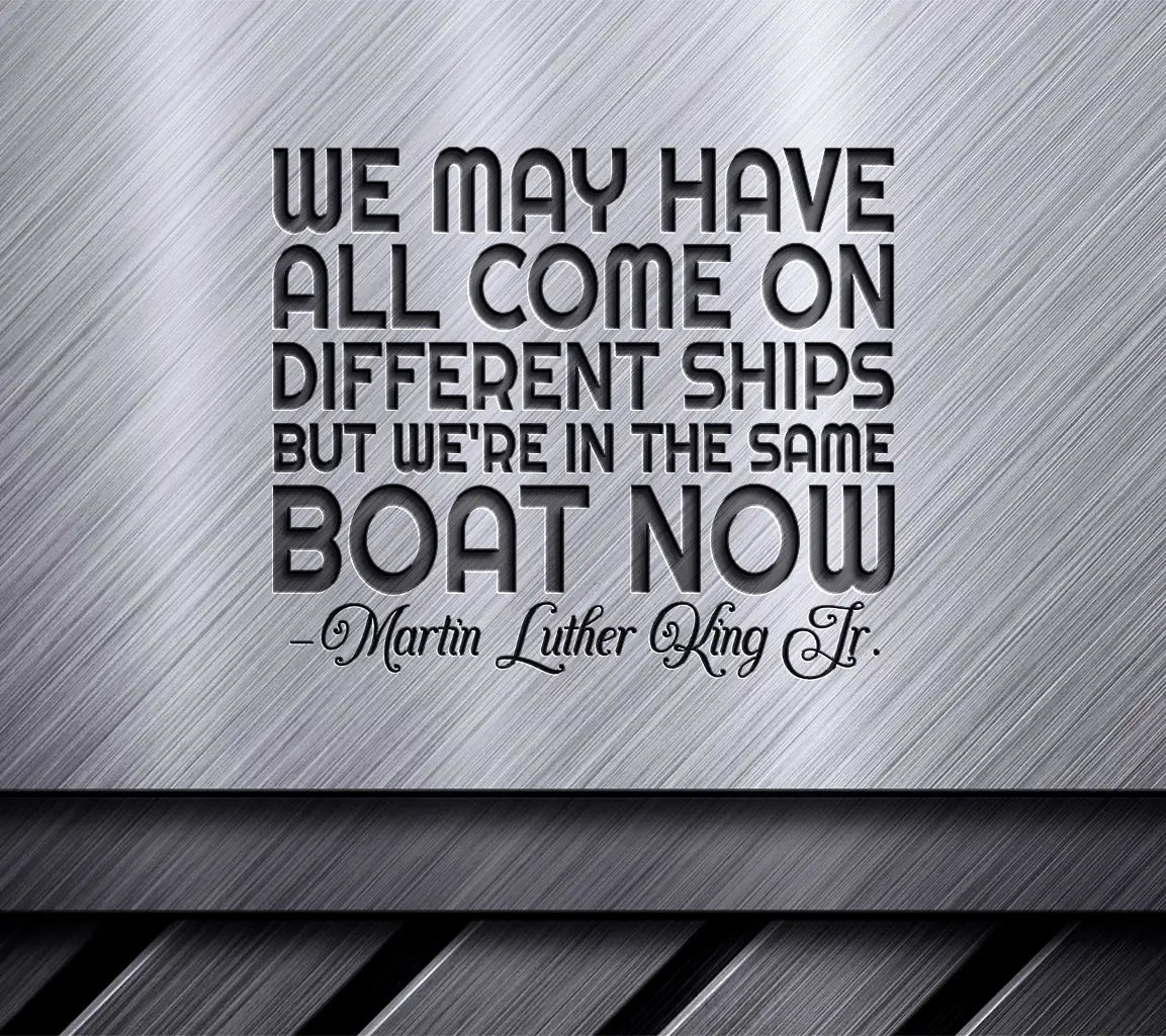 MLK Inspired Were In The Same Boat SVG Design SVG