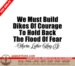 MLK Inspired Dikes of Courage SVG Design - Fearless Quote SVG