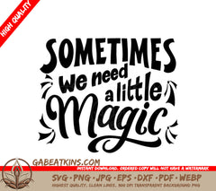 Sometimes We Need A Little Magic SVG -  Inspirational Quote Poster SVG