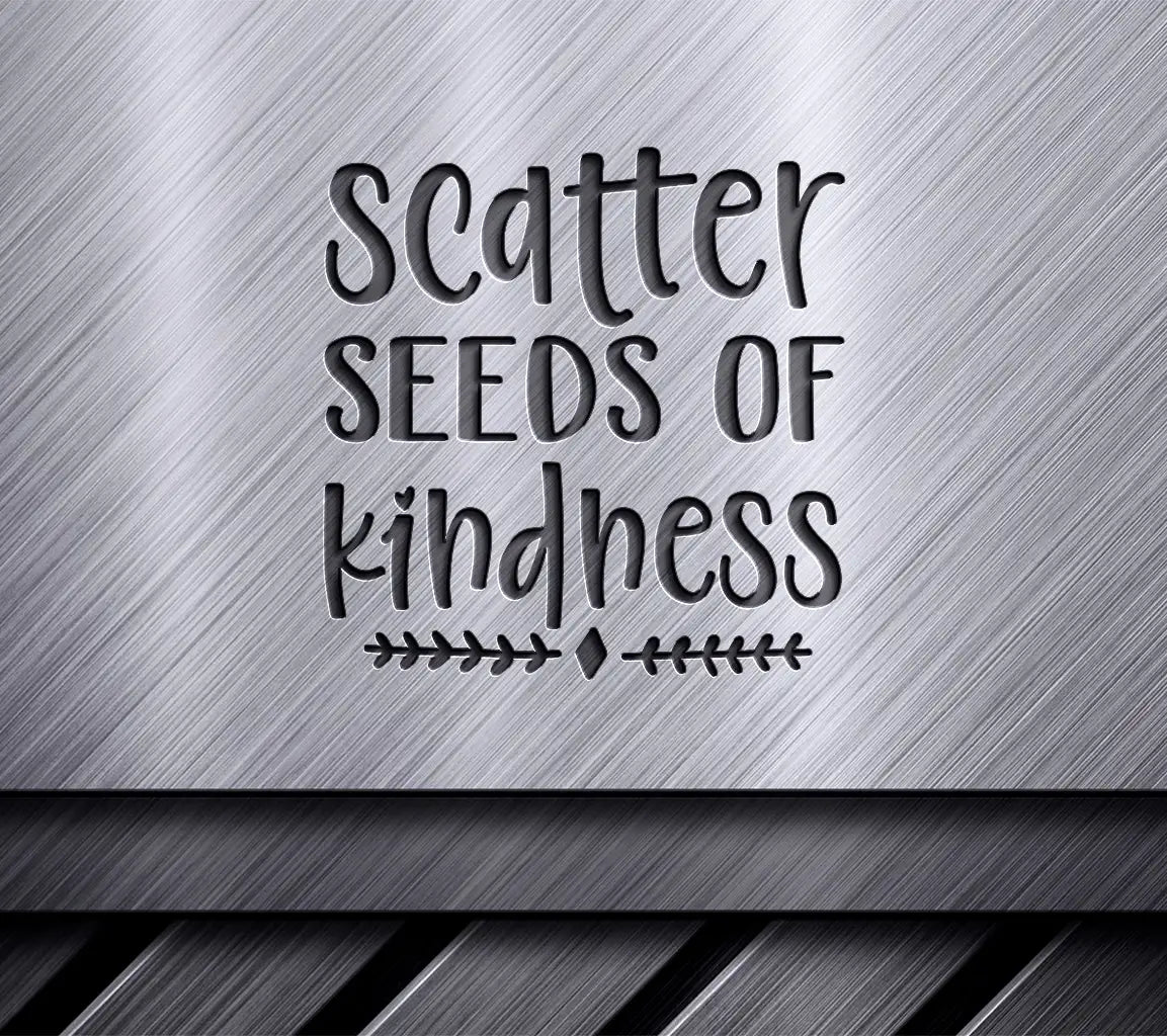 Scatter Seeds of Kindness SVG -  Sign SVG