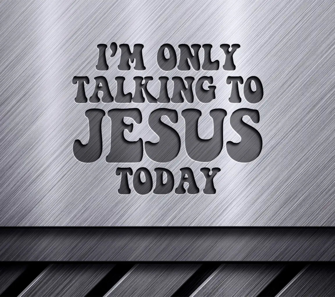 Im Only Talking To Jesus Today SVG - Funny Christian Design SVG