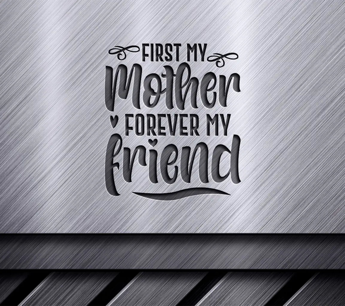 First My Mother Forever My Friend SVG Design - Mothers Day Bundle SVG
