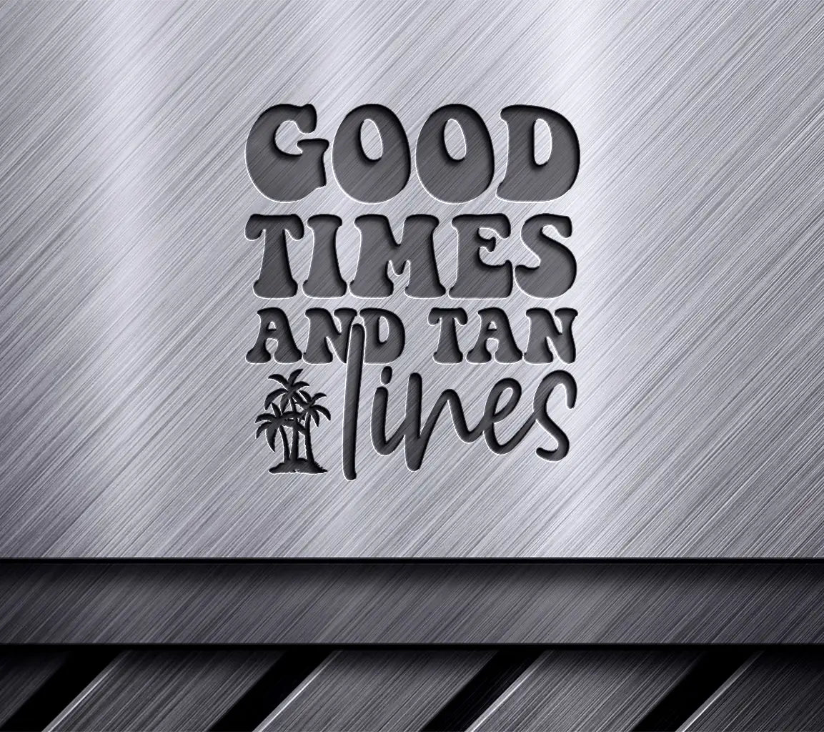 Good Times & Tan Lines -  SVG Design SVG