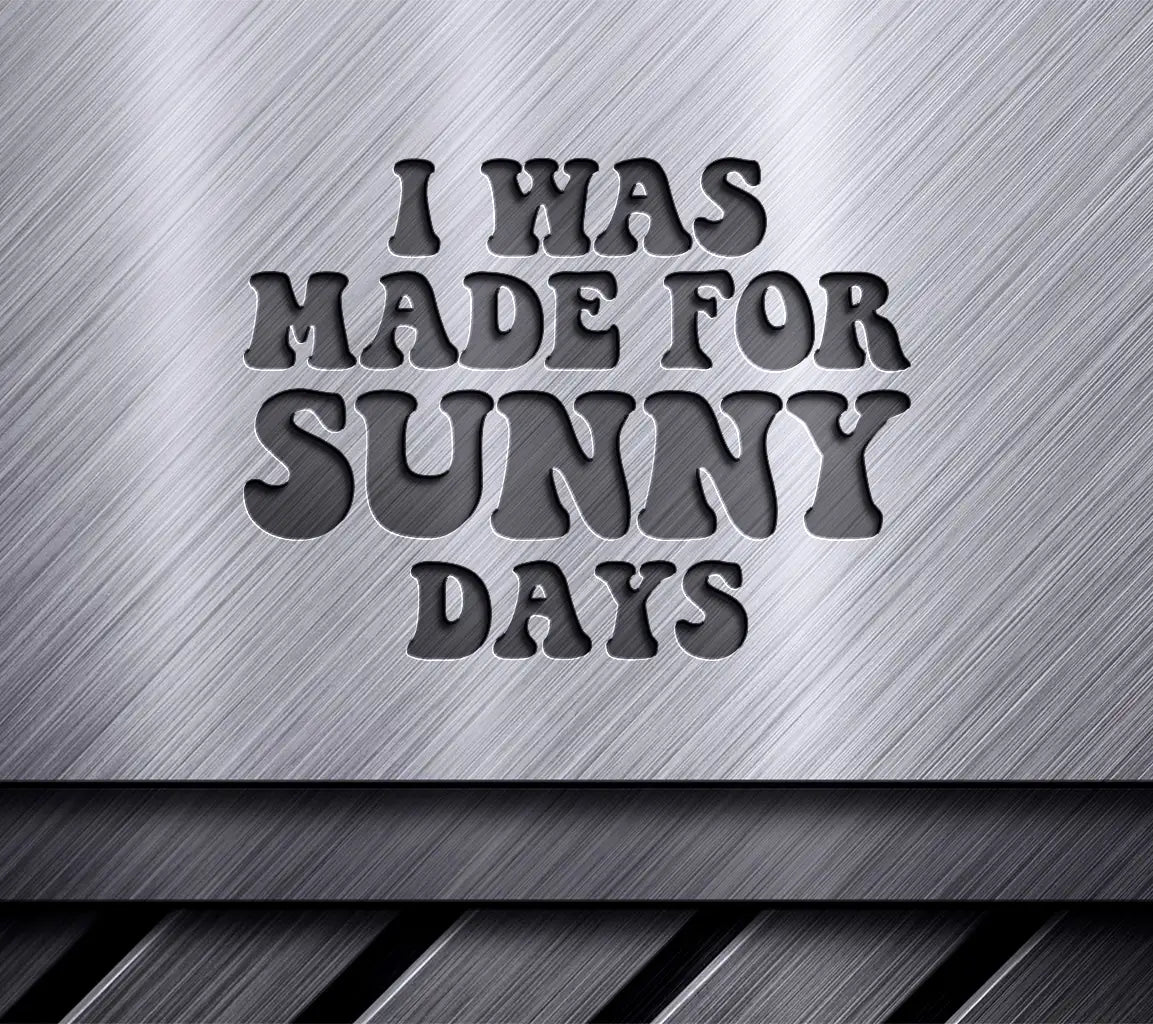 I Was Made For Sunny Days  SVG - Summer Design Bundle SVG