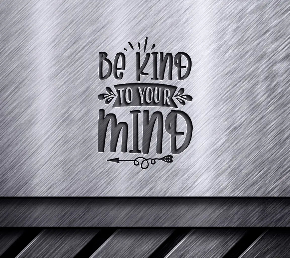 Be Kind To Your Mind SVG -  Mental Health Poster SVG