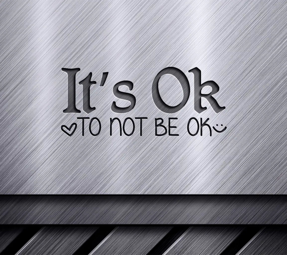 Its Okay to Not Be Okay  SVG Design - Mental Health Awareness SVG
